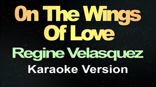 On the Wings of Love - Regine Velasquez (Karaoke Version)