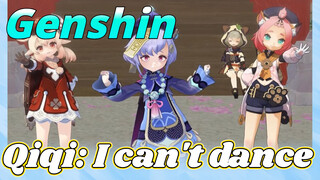 Qiqi: I can't dance