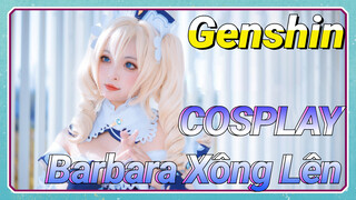 [Genshin, COSPLAY] Barbara Xông Lên~