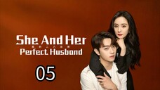 EP.05 | SHE AND HER PERFECT HUSBAND | TAGALOG DUB