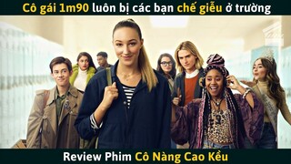 [Review Phim] Cô Gái Bởi Vì Chiều Cao 1m90 Mà Luôn Bị Chế Giễu Ở Trường