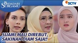 Ampuun Deh! Semua Orang Kesel, Sakinah Terlalu Keras Kepala!! | Bidadari Surgamu Episode 286