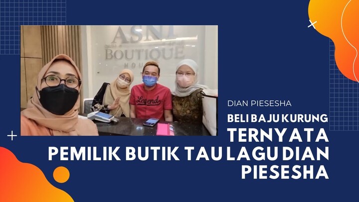 Beli Baju Kurung Ternyata Pemilik Butik Tau lagu Ini Lho - Dian Piesesha