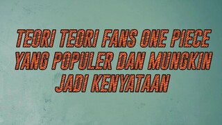 BERIKUT INI ADALAH KUMPULAN TEORI PARA FANS ONE PIECE YANG MUNGKIN JADI NYATA !!