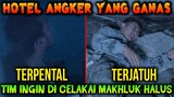 🔴 333- TIM TERPENTAL DI HOTEL ANGKER YANG GANAS