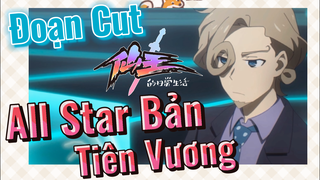 [Nhật Ký Của Tiên Vương] Đoạn Cut| All Star Bản Tiên Vương