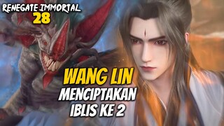 WANG LIN MENCIPTAKAN IBLIS TERKUAT - ALUR CERITA Renegade Immortal 28