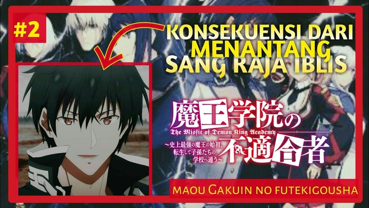 AKIBAT DARI MAIN GILA DENGAN SANG RAJA IBLIS || alur cerita maou Gakuin no futekigousha