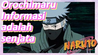 Orochimaru Informasi adalah senjata