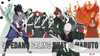 5 PEDANG TERKUAT DI NARUTO!!!