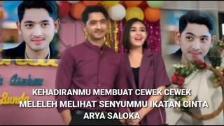 KEHADIRANMU MEMBUAT CEWEK" MELELEH MELIHAT SENYUM MU/ ARYA SALOKA