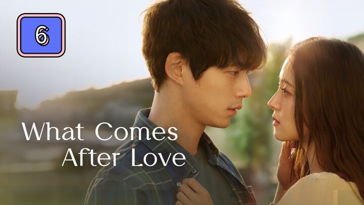 (Tagalized) 𝚆𝚑𝚊𝚝 𝙲𝚘𝚖𝚎𝚜 𝙰𝚏𝚝𝚎𝚛 𝙻𝚘𝚟𝚎 Episode 6