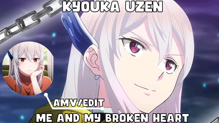 Kyouka Uzen  [AMV]  Me And My Broke Heart
