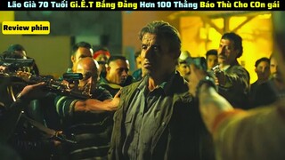 Lão Già 70 Tuổi G.I.Ế.T Cả 1 Băng Đảng Yang Hồ Vì Dám Hấp Diêm Con Gái mình|| review phim rambo