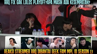 RRQ FIX GAK LOLOS PLAYOFF?REAKSI STREAMER LIAT RRQ DIBANTAI GEEK FAM | MPL S13