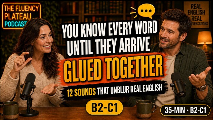 Why Native English Sounds Like a Blur Until You Train Your Ears This Way | English Podcast (B2-C1)