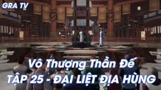 Vô Thượng Thần Đế Tập 25 - Đại liệt địa hùng!