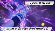 [ EPISODE 38 ] Legend Of The Misty Sword Immortal - 1080p Super Duper HD Sub Indo