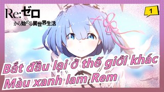 Bắt đầu lại ở thế giới khác| Nếu tình yêu có màu sắc, chắc chắn đó là màu xanh lam Rem._1