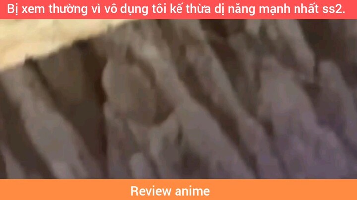 review Anime xem thường vì tôi quá vô dụng