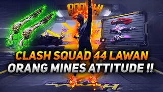 CLASH SQUAD 44 LAWAN ORANG MINES ATTITUDE