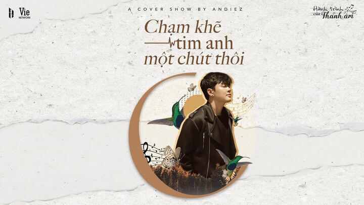 HÀNH TRÌNH CỦA THANH ÂM | Chạm Khẽ Tim Anh Một Chút Thôi | Noo Phước Thịnh | Andiez Cover