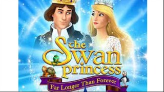 SWAN PRINCESS_ FAR LONGER THAN FOREVER - FULL MOVIE : THE LINK IN DESCREPTION