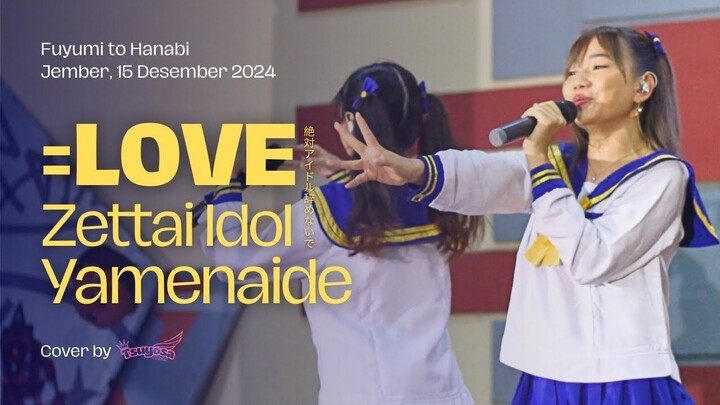 =LOVE - Zettai Idol Yamenaide (Cover by TSUYOSA) @Fuyumi To Hanabi (Jember, 15 Des 2024)