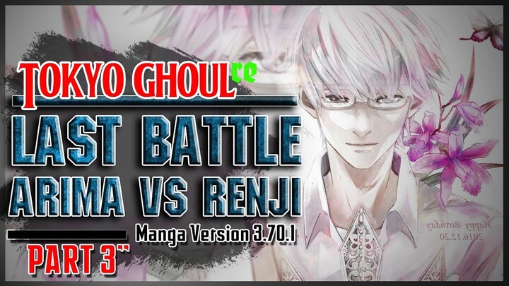 【SPOILER】ARIMA Vs RENJI  “Manga Version” [The Last Battle of Arima Kishou] Part 3 ||► IM KIRIN