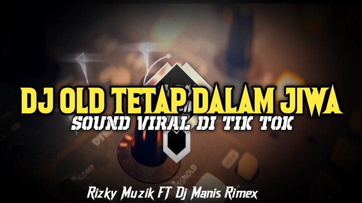 Dj Old Tetap Dalam Jiwa!! Terbaru 2022 || Original Sound [ Rizky muzik Ft Dj Manis Rimex ]