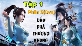 TẬP 1 PHẦN 5 ĐẤU PHÁ THƯƠNG KHUNG Bản OVA Đặc Biệt |  Trailer Mới Nhất