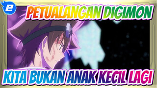 Petualangan Digimon
Kita Bukan Anak Kecil Lagi_2