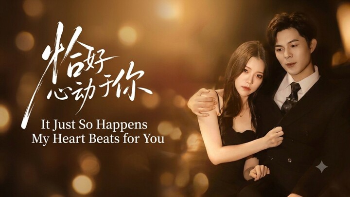 🎬 It Just So Happens My Heart Beats for You | Qia Hao Xin Dong Yu Ni | 恰好心动于你