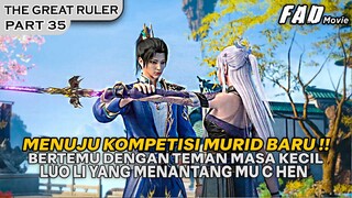 MENUJU KOMPETISI MURID BARU, DEMI MEMBUKTIKAN KEPADA LUO LI !!  -ALUR THE GREAT RULER PART 35