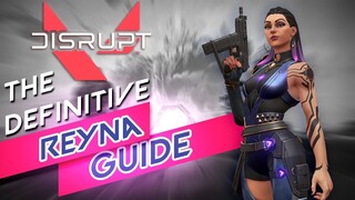 HOW TO PLAY REYNA | VALORANT | DISRUPT GAMING