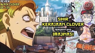 Sihir Kerajaan Clover bergantung pada Imajinasi | Review Black Clover 109