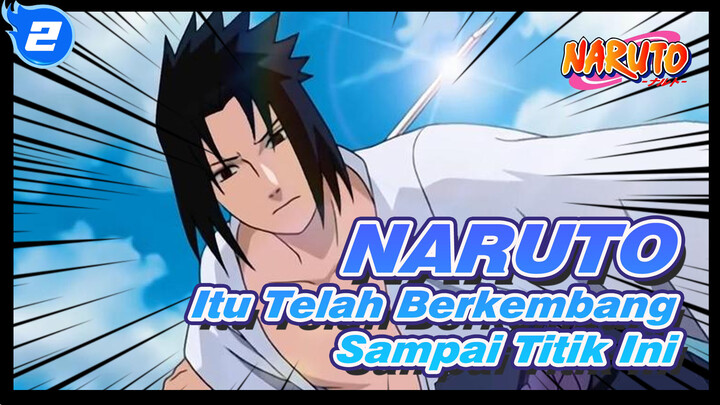 NARUTO | [Potongan Sasuke 3-II] Itu Telah Berkembang Sampai Titik Ini_2