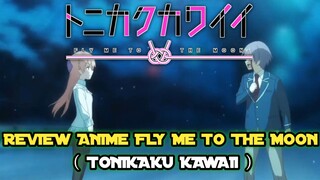 Review Anime Fly Me To The Moon (Tonikikaku Kawaii)