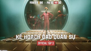 [SIỂU PHẨM HOT] Free Fire x Phi Vụ Triệu Đô: Money Heist | Kế hoạch Đảo Quân Sự | Official Tập 3