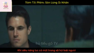 REVIEW PHIM : Săn lùng dị nhân (p4) #rvphimkhoahoc