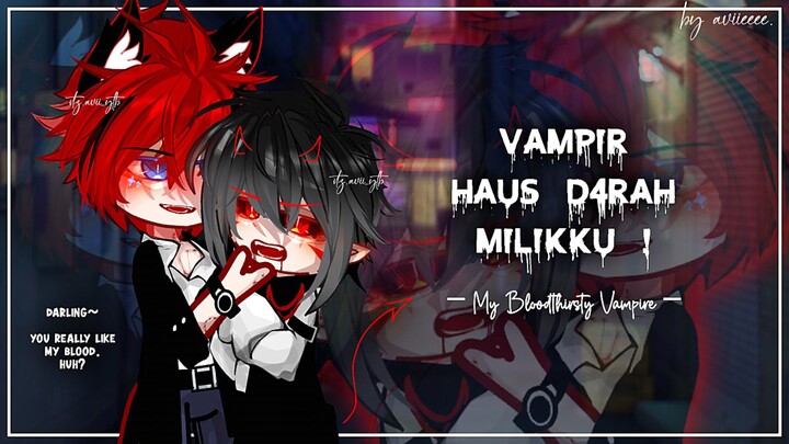 Vampir Haus Darah Milikku         🍷🩸 Part 5 - GCMM Indonesia