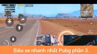 siêu xe nhanh nhất Pubg phần 3