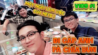 V109 #1 | MỘT NGÀY LÀM VIỆC CỦA KEYD/ ĐI GẶP ANH PA CHÍA BỦN