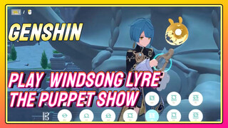 [Genshin Impact Play Windsong Lyre] [The Puppet Show]