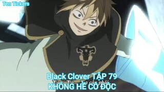 Black Clover TẬP 79-KHÔNG HỀ CÔ ĐỘC