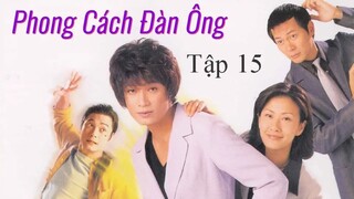 [TVB] Phong Cách Đàn Ông - tập 15 | Trần Tuệ San, La Gia Lương