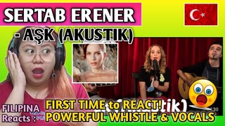 SERTAB ERENER - AŞK (AKUSTIK) || FILIPINA FIRST TIME to REACT