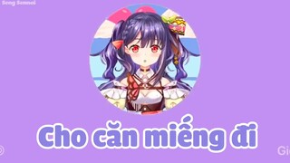 Cho cắn miếng đi!