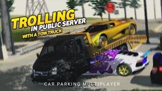 Trolling in public server using a tow truck| Car Parking Multiplayer |