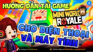 HƯỚNG DẪN TẢI GAME MINI WORLD ROYALE TRÊN ĐIỆN THOẠI VÀ MÁY TÍNH👍👍 BONUS CÁCH CÀI NÚT GIẢ LẬP💥💥